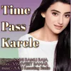 About Time Pass Karele Song